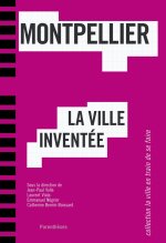 MONTPELLIER, LA VILLE INVENTEE