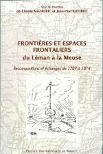 Frontières et espaces frontaliers du Léman à la Meuse - recompositions et échanges de 1789 à 1814