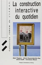 La construction interactive du quotidien - [colloque, 1992, Nancy]