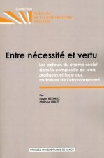 Entre nécessité et vertu - les acteurs du champ social dans la complexité de leurs pratiques et face aux mutations de l'enviro