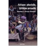 Afrique plurielle, Afrique actuelle - hommage à Georges Balandier