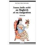 Femmes, famille, société au Maghreb et en émigration - 700 travaux et documents inédits