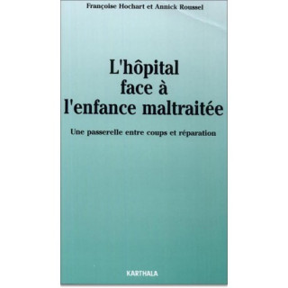 L'hôpital face à l'enfance maltraitée - une passerelle entre coups et réparation