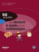 50 activités pour découvrir le monde vers les mathématiques - à la maternelle