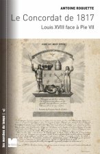 Le concordat de 1817 - Louis xviii face à pie vii