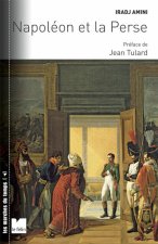 Napoléon et la Perse - Les relations franco-persanes sous le