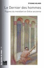 Le dernier des hommes - Figures du mendiant en Grèce ancienn