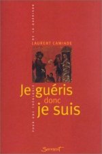 Je guéris donc je suis. Pour une théologie de la guérison