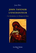 John tavener l'enchanteur - Une Introduction à la Musique du Silence