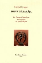 Shiva Nataraja - La Danse Cosmique son mythe sa symbolique
