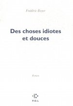 Des choses idiotes et douces
