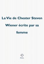 La Vie de Chester Steven Wiener écrite par sa femme