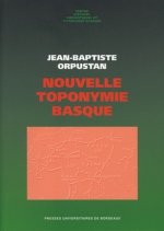 NOUVELLE TOPONYMIE BASQUE. NOMS DES PAYS, VALLEES, COMMUNES ET HAMEAU X HISTORIQUES DE LABOURD, BASS