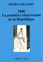 1848 la premiere resurrection de la republique