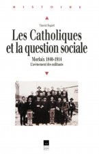 CATHOLIQUES ET LA QUESTION SOCIALE