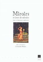 MIROIRS ET JEUX DE MIROIRS DANS LA LITTERATURE MEDIEVALE