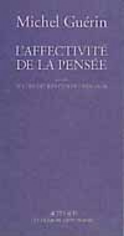 L'affectivité de la pensée suivi de: Le concept Kantien de
