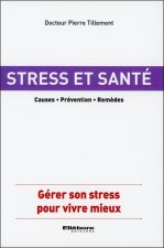 Stress et santé - Causes - Prévention - Remèdes