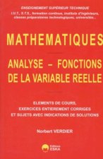 Analyse, fonctions de la variable réelle éléments de cours, exercices entièrement corrigés et sujets avec indications de solutions