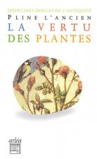 La Vertu des plantes : Médecines douces de l'Antiquité