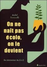 On ne naît pas écolo, on le devient - Se réinventer de A à Z