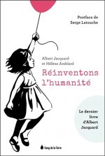 Réinventons l'humanité - Le dernier livre d'Albert Jacquard