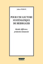 POUR UNE LECTURE SYSTEMATIQUE DE HEIDEGGER