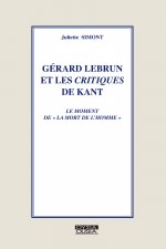 GERARD LEBRUN ET LES CRITIQUES DE KANT LE MOMENT DE LA  MORT DE L HOMME