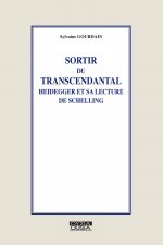 SORTIR DU TRANSCENDANTAL HEIDEGGER ET LA LECTURE DE SCHELLING