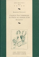 Charles Van Lerberghe  Le Poete Au Crayon D Or