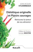Diététique originelle et plaisirs sauvages - retrouvez la saveur de nos aliments !
