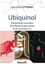 UBIQUINOL : PERSPECTIVES NOUVELLES DE LA FORME LA PLUS ACTIVE DE LA COENZIME Q10