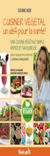 CUISINER VEGETAL, UN DEFIT POUR LA SANTE : UNE CUISINE VEGETALE SIMPLE, RAPIDE ET SAVOUREUSE