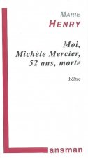 Moi, Michèle Mercier, 52 ans, morte - fausse farce, faux policier, matériau à jouer