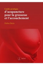 guide pratique d'acupuncture pour la grossesse et l'accouchement