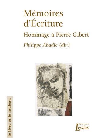 Mémoires d'écriture - Hommage à Pierre Gibert