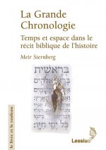 La grande chronologie - Temps et espace dans le récit biblique de l'histoire