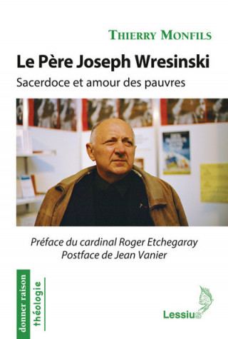 Le Père Joseph Wresinski - sacerdoce et amour des pauvres