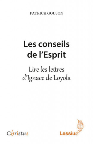 Les conseils de l'Esprit - Lire les lettres d'Ignace Loyola