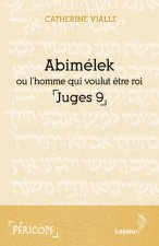 Abimélek ou l'homme qui voulut être roi (Juges 9)