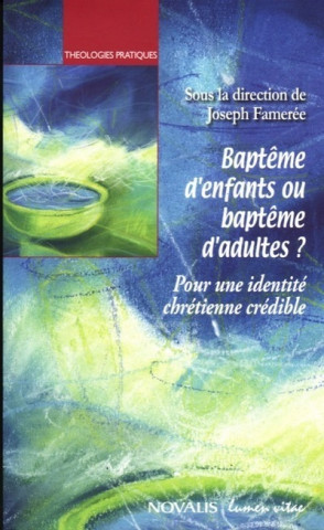 Baptême d'enfants ou baptême d'adultes ?