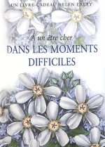 A UN ETRE CHER DANS LES MOMENTS DIFFICILES Nlle Edition