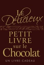 DELICIEUX PETIT LIVRE SUR LE CHOCOLAT (LE)