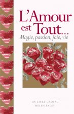 AMOUR EST TOUT (L')