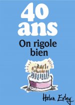 40 + ON RIGOLE BIEN !