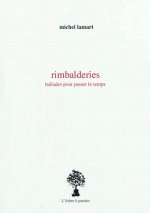 RIMBALDERIES : BALLADES POUR PASSER LE TEMPS