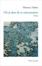 Où je dors de te méconnaître