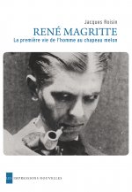 RENE MAGRITTE. PREMIERE VIE DE L'HOMME AU CHAPEAU MELON
