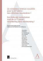 UN MÉDIATEUR FÉDÉRAL CONSOLIDÉ POUR LE 21E SIÈCLE : DES RÉFORMES NÉCESSAIRES ?