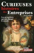 Curieuses histoires des entreprises - Les 50 sociétés qui ont changé le monde